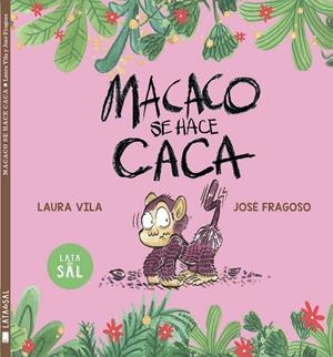 MACACO SE HACE CACA | 9788412480634 | VILA MEJÍAS, LAURA
