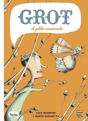 GROT, EL GOBLIN ENAMORADO | 9788415051695 | PASCHETTA, MARCO/BLENGINO, LUCA