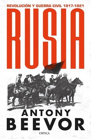 RUSIA. REVOLUCIÓN Y GUERRA CIVIL, 1917-1921 | 9788491994220 | BEEVOR, ANTONY