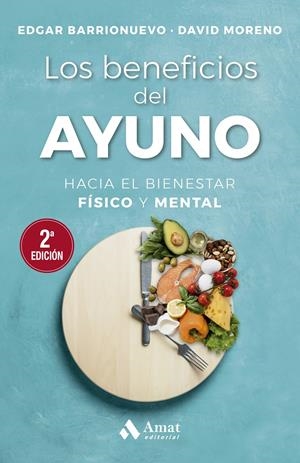 LOS BENEFICIOS DEL AYUNO. HACIA EL BIENESTAR FÍSICO Y MENTAL | 9788497356558 | BARRIONUEVO BURGOS, EDGAR/MORENO MELER, DAVID