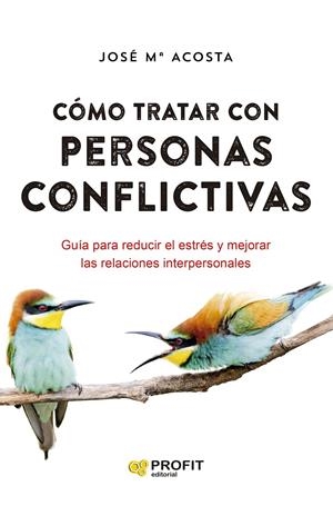 CÓMO TRATAR CON PERSONAS CONFLICTIVAS | 9788418464928 | ACOSTA VERA, JOSÉ MARÍA