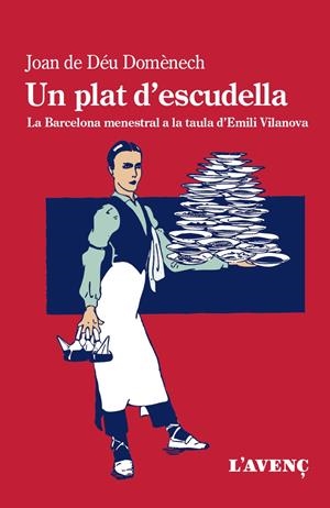 UN PLAT D'ESCUDELLA. LA BARCELONA MENESTRAL A TAULA AMB EMILI VILANOVA | 9788418680199 | DOMÈNECH, JOAN DE DÉU