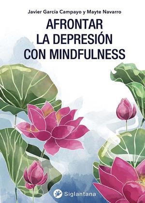 AFRONTAR LA DEPRESIÓN CON MINDFULNESS | 9788494822377 | GARCÍA CAMPAYO, JAVIER/NAVARRO, MAYTE