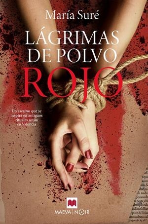 LÁGRIMAS DE POLVO ROJO. UN ASESINO QUE SE INSPIRA EN ANTIGUOS RITUALES ACTÚA EN VALENCIA | 9788419110237 | SURÉ, MARÍA