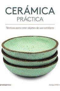CERAMICA PRACTICA  | 9788416851386 | ACQUI ATKIN