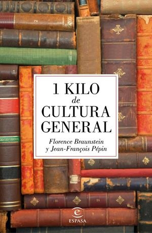 1 KILO DE CULTURA GENERAL | 9788467045895 | PÉPIN, JEAN-FRANÇOIS/BRAUNSTEIN, FLORENCE