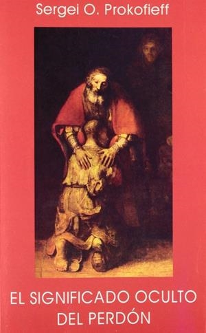 EL SIGNIFICADO OCULTO DEL PERDÓN | 9788489197626 | PROKOFIEFF, SERGEI O.