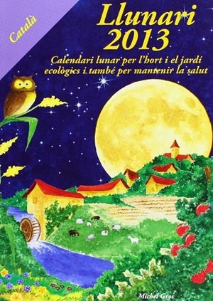 LLUNARI 2023. CALENDARI LUNAR PER A L'HORT I EL JARDÍ ECOLÒGICS | 9788494871986 | GROS, MICHEL