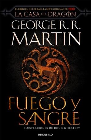 FUEGO Y SANGRE (CANCIÓN DE HIELO Y FUEGO). 300 AÑOS ANTES DE JUEGO DE TRONOS. HISTORIA DE LOS TARGARYEN | 9788466367844 | R.R. MARTIN, GEORGE/WHEATLEY, DOUG