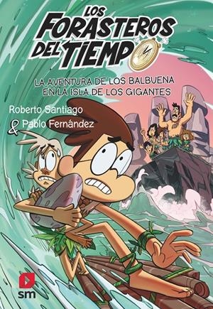 LA AVENTURA DE LOS BALBUENA EN LA ISLA DE LOS GIGANTES. FORASTEROS TIEMPO 14. | 9788411206273 | SANTIAGO, ROBERTO