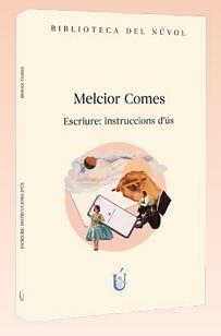 ESCRIURE: INSTRUCCIONS D'ÚS | 9788417455460 | MELCIOR COMES