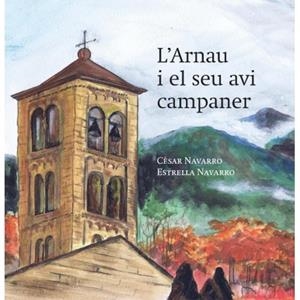 L'ARNAU I EL SEU AVI CAMPANER | 9788494755026 | CESRA NAVARRO, ESTRELLA NAVARRO