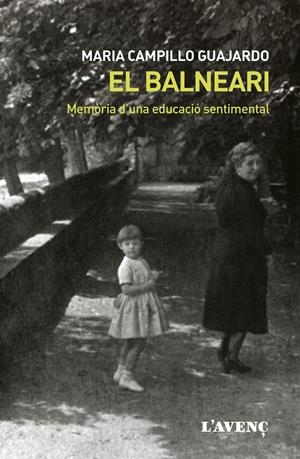 EL BALNEARI. MEMÒRIA D'UNA EDUCACIÓ SENTIMENTAL | 9788418680205 | CAMPILLO, MARIA