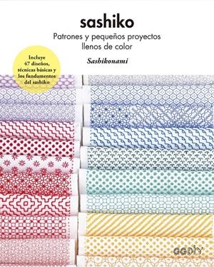 SASHIKO. PATRONES Y PEQUEÑOS PROYECTOS LLENOS DE COLOR | 9788425234019 | SASHIKONAMI