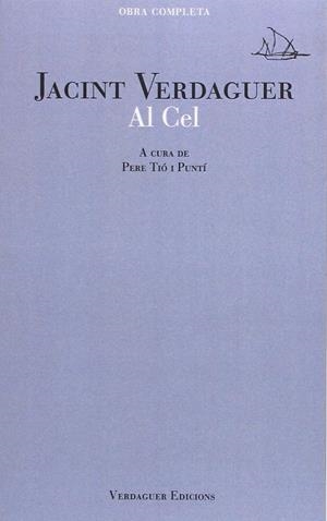 AL CEL. OBRA COMPLETA. EDICIÓ A CURA DE PERE TIÓ | 9788494458620 | JACINT VERDAGUER