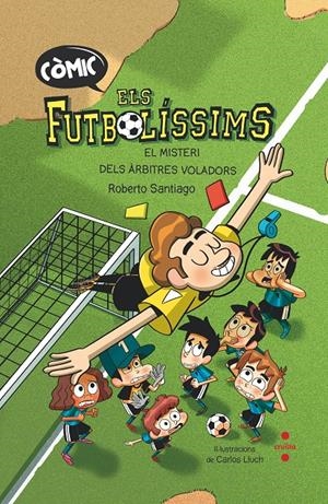 L'ORIGEN: EL MISTERI DELS ARBITRES VOLADORS. FUTBOLISSIMS COMIC 1 | 9788466153768 | SANTIAGO, ROBERTO