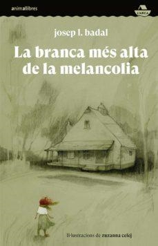 LA BRANCA MÉS ALTA DE LA MELANCOLIA | 9788418592591 | J BADAL