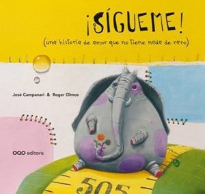SÍGUEME! (UNA HISTORIA DE AMOR QUE NO TIENE NADA DE RARO) | 9788498716757 | CAMPANARI, JOSÉ; OLMOS, ROGER