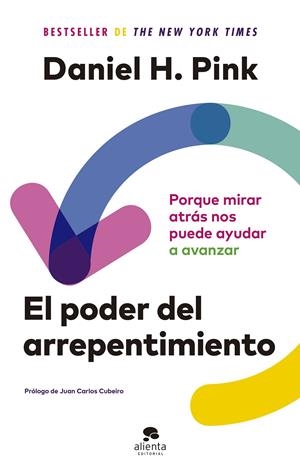 EL PODER DEL ARREPENTIMIENTO. PORQUE MIRAR ATRÁS NOS PUEDE AYUDAR A AVANZAR | 9788413441900 | PINK, DANIEL H.