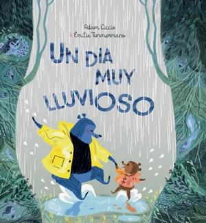 UN DIA MUY LLUVIOSO | 9788418232268 | CICCIO, ADAM/ TIMMERMANS, EMILIE / SCHIMEL, LAWRENCE