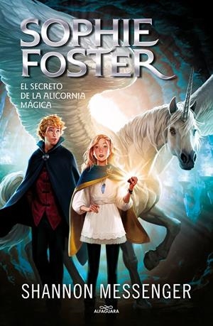 EL SECRETO DE LA ALICORNIA MÁGICA. SOPHIE FOSTER 2 - | 9788418915963 | MESSENGER, SHANNON