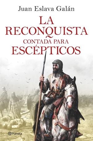 LA RECONQUISTA CONTADA PARA ESCÉPTICOS | 9788408263425 | ESLAVA GALÁN, JUAN