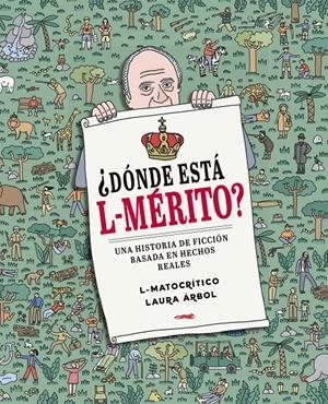 ¿DÓNDE ESTÁ L-MÉRITO? UNA HISTORIA DE FICCIÓN BASADA EN HECHOS REALES | 9788412537147 | L-MATOCRÍTICO
