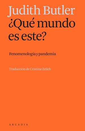 QUÉ MUNDO ES ESTE? FENOMENOLOGÍA Y PANDEMIA | 9788412542745 | BUTLER, JUDITH
