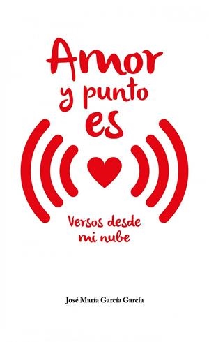 AMOR Y PUNTO ES | 9788415380900 | GARCÍA GARCÍA, JOSÉ MARÍA