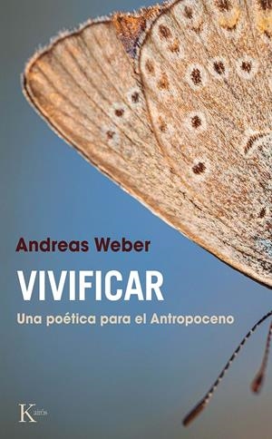 VIVIFICAR. UNA POÉTICA PARA EL ANTROPOCENO | 9788411210591 | WEBER, ANDREAS