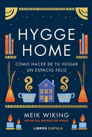 HYGGE HOME. CÓMO HACER DE TU HOGAR UN ESPACIO FELIZ | 9788448029913 | WIKING, MEIK