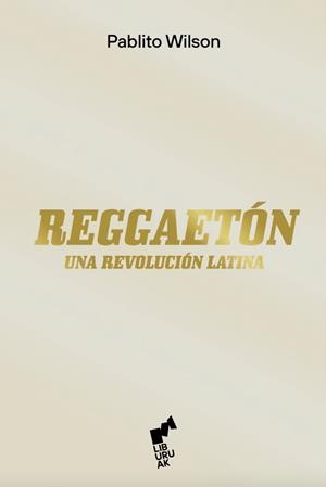 REGGAETON. UNA REVOLUCIÓN LATINA | 9788419234018 | WILSON, PABLITO