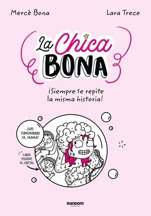 LA CHICA BONA. ¡SIEMPRE SE REPITE LA MISMA HISTORIA! | 9788418040283 | LA CHICA BONA,