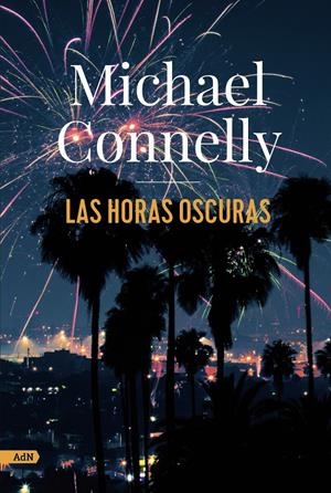 LAS HORAS OSCURAS  | 9788413627274 | CONNELLY, MICHAEL