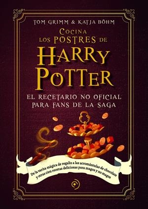 COCINA LOS POSTRES DE HARRY POTTER | 9788419004789 | BÖHM, KATJA ;GRIMM, TOM