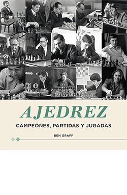 AJEDREZ. CAMPEONES, PARTIDAS Y JUGADAS | 9788418350832 | GRAFF, BEN