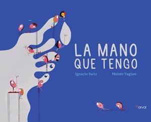 LA MANO QUE TENGO | 9788412425796 | SANZ, IGNACIO/YAGÜES, MOISÉS