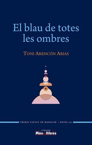 EL BLAU DE TOTES LES OMBRES | 9788409451494 | ARENCÓN ARIAS, TONI