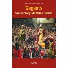 GEGANTS. SIS-CENTS ANYS DE FESTA I TRADICI? | 9788417116507 | FREIXES CODINA, CARLES/GRAU MART?, JAN
