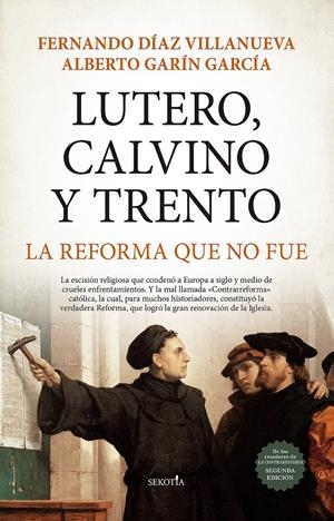LUTERO, CALVINO Y TRENTO. LA REFORMA QUE NO FUE | 9788418648212 | FERNANDO DÍAZ VILLANUEVA/ALBERTO GARÍN GARCÍA