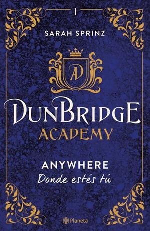 DUNBRIDGE ACADEMY. ANYWHERE. DONDE ESTÉS TÚ | 9788408267522 | SPRINZ, SARAH
