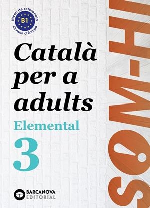 SOM-HI! ELEMENTAL 3. LLENGUA CATALANA B1 | 9788448951634 | BERNADÓ, CRISTINA/NEBOT, MIREIA/ORTIZ, NEUS