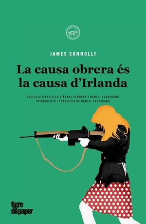LA CAUSA D'IRLANDA ÉS LA CAUSA DE LA CLASSE OBRERA | 9788418705458 | CONNOLLY, JAMES