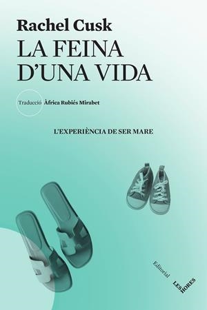 LA FEINA D'UNA VIDA. L'EXPERIÈNCIA DE SER MARE | 9788412639407 | CUSK, RACHEL