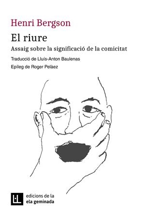 EL RIURE. ASSAIG SOBRE LA SIGNIFICACIÓ DE LA COMICITAT | 9788412452785 | BERGSON, HENRI