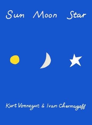 SUN MOON STAR | 9781609807245 | KURT VONNEGUT