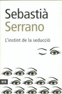 L'INSTINT DE LA SEDUCCIÓ | 9788496767102 | SERRANO, SEBASTIÀ
