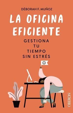 LA OFICINA EFICIENTE. GESTIONA TU TIEMPO SIN ESTRÉS | 9788441546554 | F. MUÑOZ, DÉBORAH