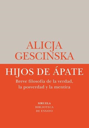 HIJOS DE ÁPATE. BREVE FILOSOFÍA DE LA VERDAD, LA POSVERDAD Y LA MENTIRA | 9788419419781 | GESCINSKA, ALICJA