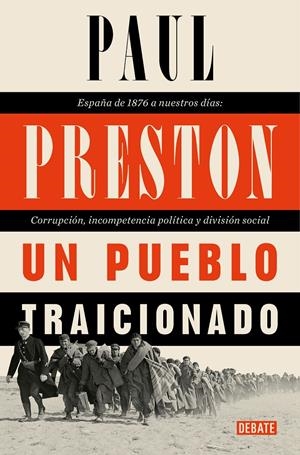 UN PUEBLO TRAICIONADO. ESPAÑA DE 1874 A NUESTROS DÍAS. CORRUPCIÓN, INCOMPETENCIA POLÍTICA Y DIVISIÓN SO | 9788418006746 | PRESTON, PAUL